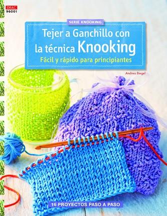 TEJER A GANCHILLO CON LA TECNICA KNOOKING. FACIL Y RAPIDO PARA PRINCIPIANTES 16 PROYECTOS PASO A PASO | 9788498744309 | BIEGEL,ANDREA