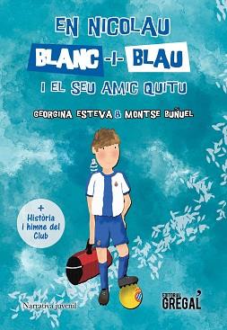 EN NICOLAU BLANC+BLAU I EL SEU AMIC QUITU+HISTORIA I HIMNE DEL CLUB(ESPANYOL) | 9788494509124 | ESTEVA,GEORGINA BUÑUEL,MONTSE