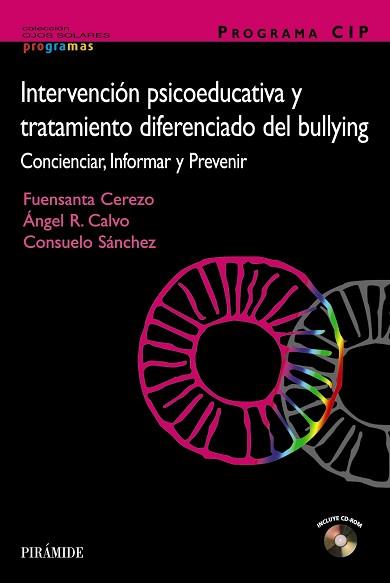 INTERVENCION PSICOEDUCATIVA Y TRATAMIENTO DIFERENCIADO DEL BULLYING. CONCIENCIAR, INFORMAR Y PREVENIR | 9788436823318 | CEREZO,FUENSANTA CALVO,ANGEL R. SANCHEZ,CONSUELO