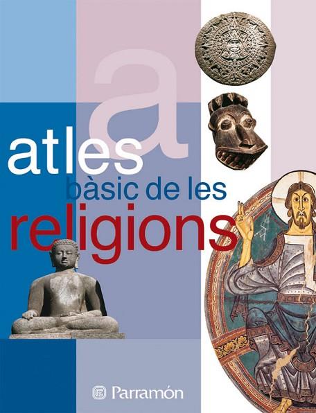 ATLAS BASIC DE LES RELIGIONS | 9788434226869 | TELLO, ANTONIO/PALACIO, JEAN-PIERRE/COMA-CROS, DANIEL