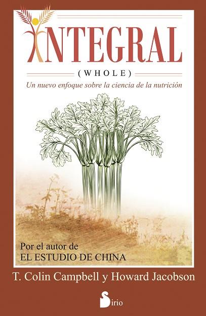 INTEGRAL WHOLE. UN NUEVO ENFOQUE SOBRE LA CIENCIA DE LA NUTRICION | 9788416233014 | JACOBSON,HOWARD CAMPBELL,T. COLIN