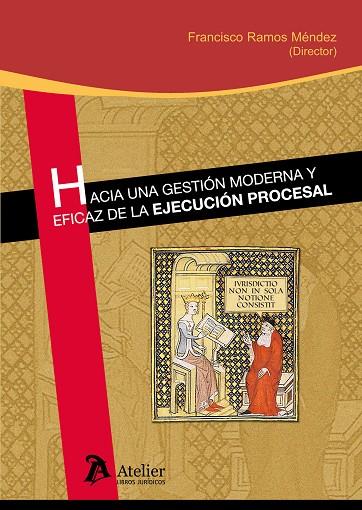 HACIA UNA GESTION MODERNA Y EFICAZ DE LA EJECUCION PROCESAL | 9788415690542 | RAMOS MENDEZ,FRANCISCO