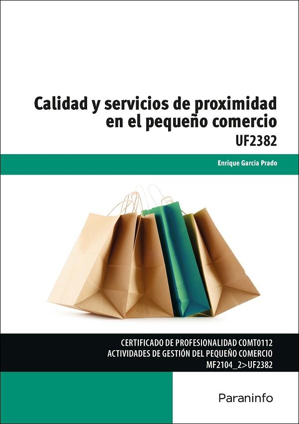 CALIDAD Y SERVICIOS DE PROXIMIDAD EN EL PEQUEÑO COMERCIO UF2382 | 9788428397285 | GARCIA PRADO,ENRIQUE