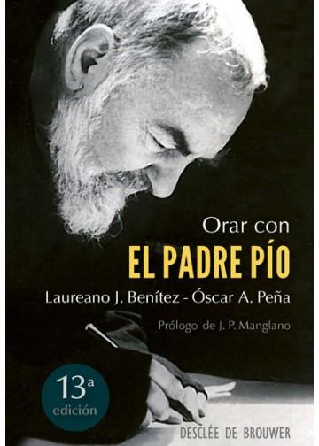 ORAR CON EL PADRE PÍO | 9788433018632 | BENÍTEZ GRANDE-CABALLERO, LAUREANO/PEÑA MAYORAL, ÓSCAR