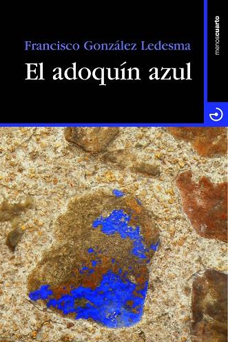 ADOQUIN AZUL | 9788415740100 | GONZALEZ LEDESMA,FRANCISCO