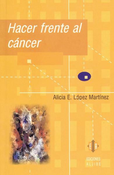 HACER FRENTE AL CANCER | 9788497001014 | LOPEZ MARTINEZ,ALICIA E