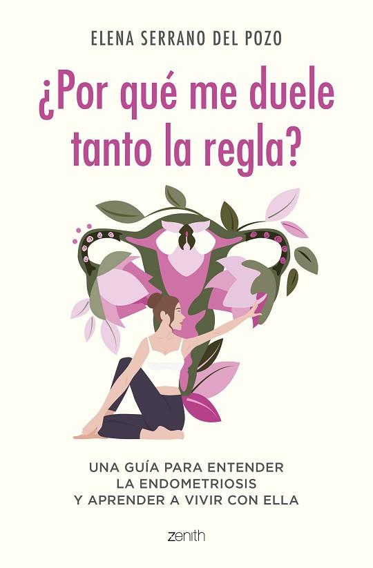 ¿POR QUÉ ME DUELE TANTO LA REGLA? UNA GUÍA PARA ENTENDER LA ENDOMETRIOSIS Y APRENDER A VIVIR CON ELLA | 9788408269960 | SERRANO, ELENA