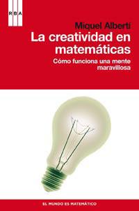 CREATIVIDAD EN MATEMATICAS. COMO FUNCIONA UNA MENTE MARAVILLOSA | 9788490060230 | ALBERTI,MIQUEL