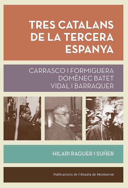 TRES CATALANS DE LA TERCERA ESPANYA,CARRASCO I FORMIGUERA,DOMENEC BATET,VIDAL I BARRAQUER | 9788491910268 | RAGUER I SUÑER, HILARI