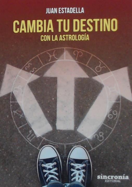 CAMBIA TU DESTINO CON LA ASTROLOGÍA | 9788494847196 | ESTADELLA, JUAN