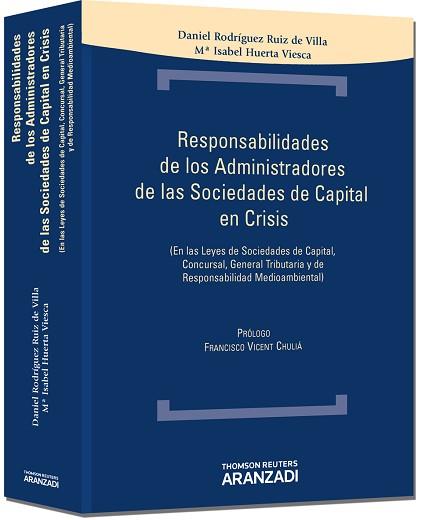 RESPONSABILIDAD DE LOS ADMINISTRADORES DE LAS SOCIEDADES DE CAPITAL EN CRISIS (EN LAS LEYES DE SOCIEDADES DE CAPITAL, CONCURSAL, GENERAL TRIBUTARIA Y  | 9788499039534 | RODRIGUEZ RUIZ DE VILLA,D HUERTA VIESCA,Mª ISABEL