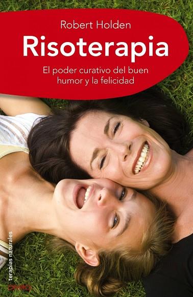 RISOTERAPIA. LA MEJOR MEDICINA. EL PODER CURATIVO DEL BUEN HUMOR Y LA FELICIDAD | 9788497545327 | HOLDEN,ROBERT