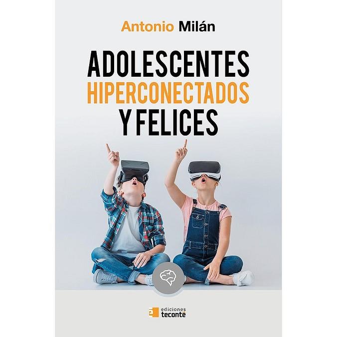 ADOLESCENTES HIPERCONECTADOS Y FELICES | 9788484693420 | MILAN,ANTONIO