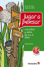 JUGAR A PENSAR CON NIÑOS Y NIÑAS DE 4 A 5 AÑOS. GUIA EDUCATIVA | 9788499211763 | PUIG,IRENE DE SATIRO,ANGELICA