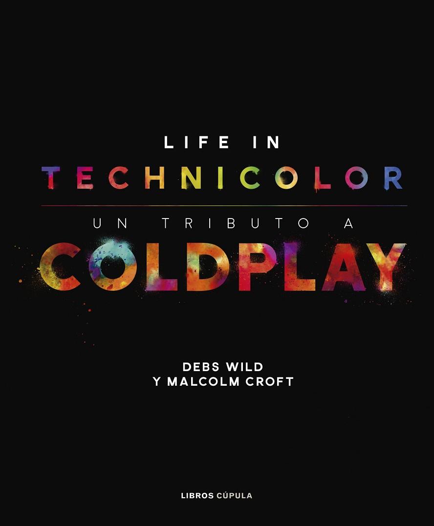 LIFE IN TECHNICOLOR. UN TRIBUTO A COLDPLAY | 9788448025113 | CROFT, MALCOLM/WILD, DEBS