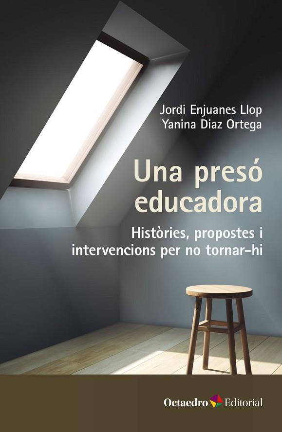 UNA PRESÓ EDUCADORA. HISTÒRIES, PROPOSTES I INTERVENCIONS PER TORNAR-HI | 9788419312921 | ENJUANES LLOP, JORDI/DÍAZ ORTEGA, YANINA