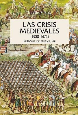 CRISIS MEDIEVALES 1300-1474. HISTORIA DE ESPAÑA VOL.8 | 9788484327554 | RUIZ,TEOFILO F.