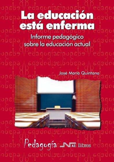 EDUCACION ESTA ENFERMA INFORME PEDAGOGICO SOBRE LA EDUCACION ACTUAL | 9788476427057 | QUINTANA,JOSEP MARIA