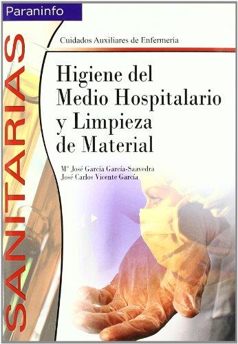 HIGIENE DEL MEDIO HOSPITALARIO Y LIMPIEZA DE MATERIAL | 9788497323321 | GARCIA GARCIA-SAAVEDRA,Mª JOSE VICENTE GARCIA,JOSE CARLOS