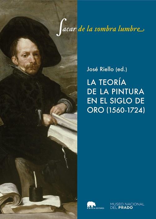 TEORIA DE LA PINTURA EN EL SIGLO DE ORO 1560-1724 | 9788415289579 | RIELLO,JOSE