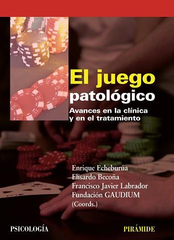 JUEGO PATOLOGICO. AVANCES EN LA CLINICA Y EN EL TRATAMIENTO | 9788436824124 | ECHEBURUA ODRIOZOLA,ENRIQUE BECOÑA,ELISARDO LABRADOR,FRANCISCO JAVIER