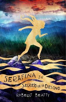 SERAFINA Y EL SECRETO DE SU DESTINO  | 9788420486314 | ROBERT BEATTY