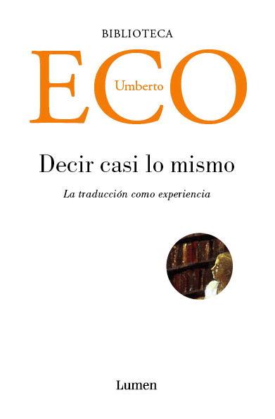 DECIR CASI LO MISMO,LA TRADUCCION COMO EXPERIENCIA | 9788426415752 | ECO,UMBERTO