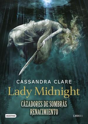 LADY MIDNIGHT. CAZADORES DE SOMBRAS. RENACIMIENTO 1 | 9788408157250 | CLARE,CASSANDRA