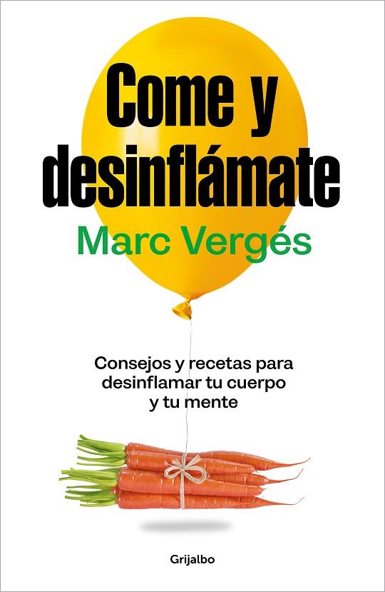 COME Y DESINFLÁMATE. CONSEJOS Y RECETAS PARA DESINFLAMAR EL CUERPO Y LA MENTE | 9788425367663 | VERGÉS, MARC