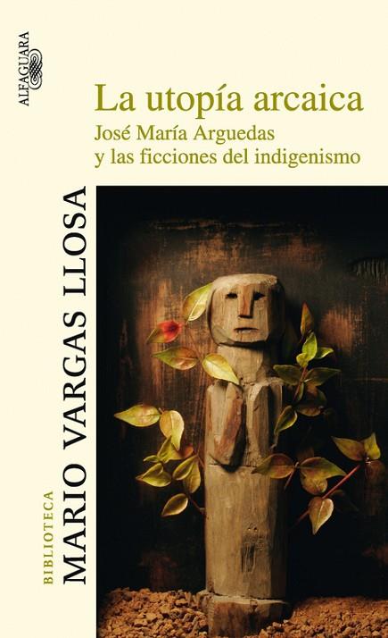 UTOPIA ARCAICA. JOSE MªARGEDAS Y LAS FICCIONES DEL INDIGENISMO | 9788420466866 | VARGAS LLOSA,MARIO (NOBEL LITERATURA 2010)