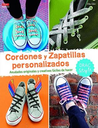 CORDONES Y ZAPATILLAS PERSONALIZADOS. ANUDADOS ORIGINALES Y CREATIVOS | 9788498745245 | EDER,ELKE