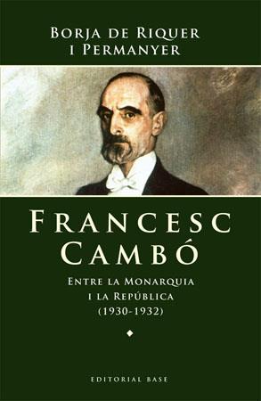 FRANCESC CAMBO ENTRE LA MONARQUIA I LA REPUBLICA 1930-1932 | 9788485031832 | RIQUER I PERMANYER,BORJA DE