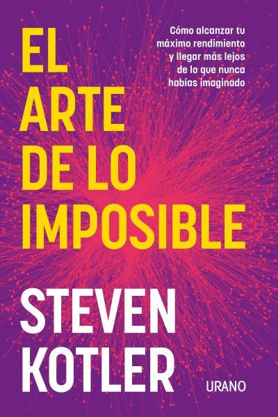 EL ARTE DE LO IMPOSIBLE. CÓMO ALCANZAR TU MÁXIMO RENDIMIENTO Y LLEGAR MÁS LEJOS DE LO QUE NUNCA HABÍAS IMAGINADO | 9788417694937 | KOTLER, STEVEN