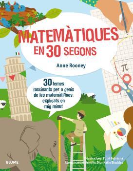 MATEMÀTIQUES EN 30 SEGONS. 30 TEMES FASCINANTS PER A GENIS DE LES MATEMATIQUES EXPLICATS EN MIG MINUT | 9788417254155 | ROONEY, ANNE/FEBRIANA, PUTRI