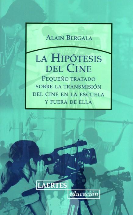 HIPOTESIS DEL CINE,PEQUEÑO TRATADO SOBRE LA TRANSMISION DEL CINE EN LA ESCUELA | 9788475846071 | BERLANGA,A.