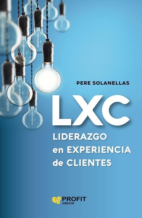 LXC LIDERAZGO EN EXPERIENCIA DE CLIENTE | 9788418464003 | SOLANELLAS DONATO, PERE