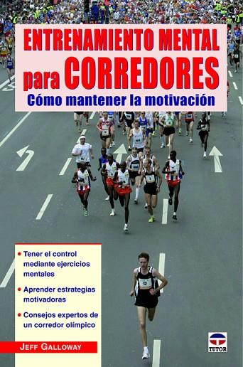 ENTRENAMIENTO MENTAL PARA CORREDORES. COMO MANTENER LA MOTIVACION | 9788479029630 | GALLOWAY,JEFF