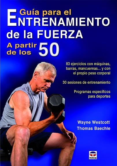 GUIA PARA EL ENTRENAMIENTO DE LA FUERZA A PARTIR DE LOS 50 | 9788416676040 | BAECHLE,THOMAS R. WESTCOTT,WAYNE