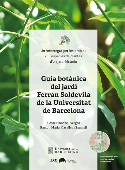 GUIA BOTÀNICA DEL JARDÍ FERRAN SOLDEVILA DE LA UNIVERSITAT DE BARCELONA | 9788491688181 | BLANCHÉ I VERGÉS, CÈSAR / MASALLES I SAUMELL, RAMON MARIA