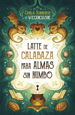 LATTE DE CALABAZA PARA ALMAS SIN RUMBO | 9788427053069 | CARLA TORRENTS (@WICCANCUISINE)