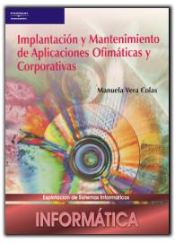 IMPLANTACION Y MANTENIMIENTO DE APLICACIONES OFIMATICAS Y CORPORATIVAS | 9788497325271 | VERA COLAS,MANUELA