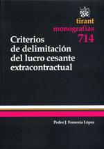 CRITERIOS DE DELIMITACION DEL LUCRO CESANTE EXTRACONTRACTUAL | 9788498769104 | FEMENIA LOPEZ,PEDRO J.