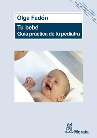 TU BEBE GUIA PRACTICA DE TU PEDIATRA | 9788471126740 | FADON,OLGA