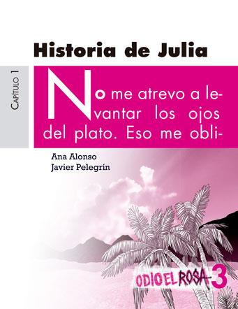 HISTORIA DE JULIA. ODIO EL ROSA 3 | 9788467393781 | ALONSO,ANA PELEGRIN,JAVIER