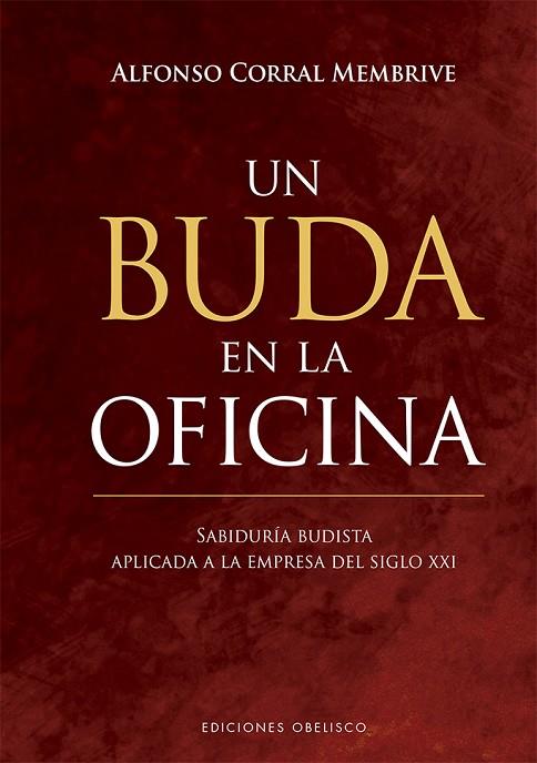 UN BUDA EN LA OFICINA. SABIDURIA BUDISTA APLICADA A LA EMPRESA DEL SIGLO XXI | 9788491115649 | CORRAL MENBRIVE, ALFONSO