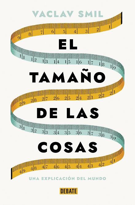 EL TAMAÑO DE LAS COSAS. UNA EXPLICACIÓN DEL MUNDO | 9788419642721 | SMIL, VACLAV