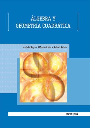 ALGEBRA Y GEOMETRIA CUADRATICA | 9788497451710 | RUBIO,RAFAEL RAYA,ANDRES RIDER,ALFONSO