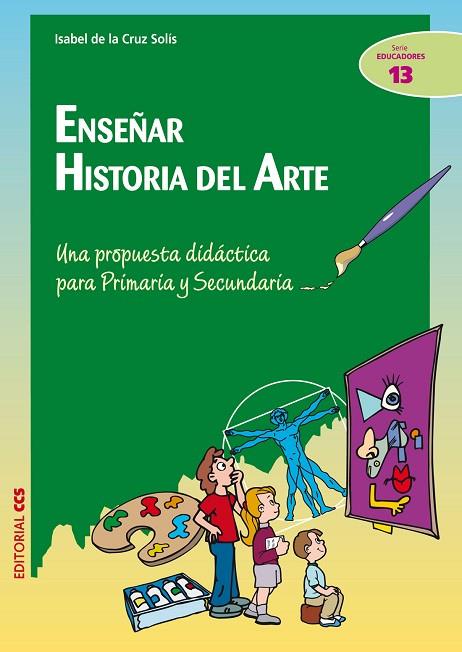 ENSEÑAR HISTORIA DEL ARTE. PARA PRIMARIA Y SECUNDARIA | 9788498423433 | CRUZ SOLIS,ISABEL DE LA