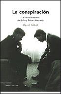 CONSPIRACION. HISTORIA SECRETA DE J. I R. KENNEDY | 9788484329855 | TALBOT,DAVID