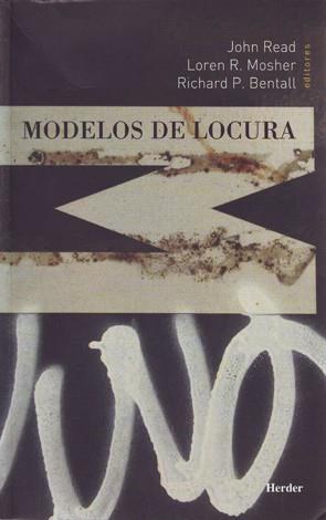 MODELOS DE LOCURA | 9788425424717 | READ,JOHN R.MOSHER,LOREN P.BENTALL,RICHARD